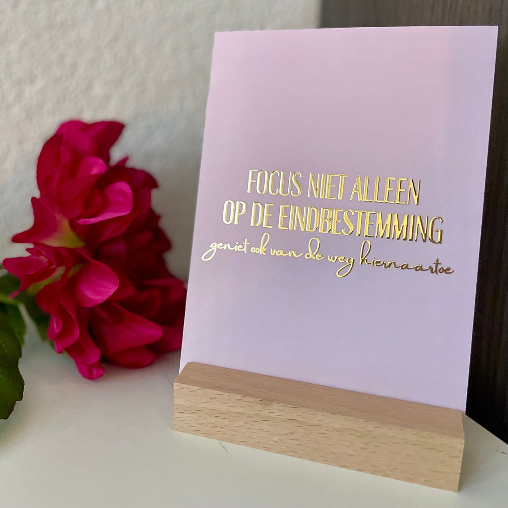 Inspiratiekaart - Focus niet alleen op de eindbestemming. Geniet ook van de weg hiernaartoe
