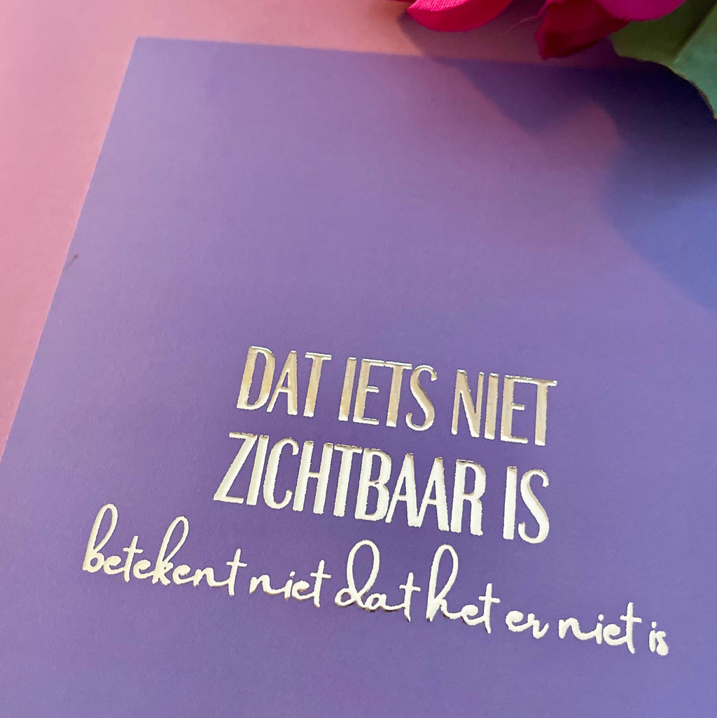Inspiratiekaart - Dat iets niet zichtbaar is, betekent niet dat het er niet is