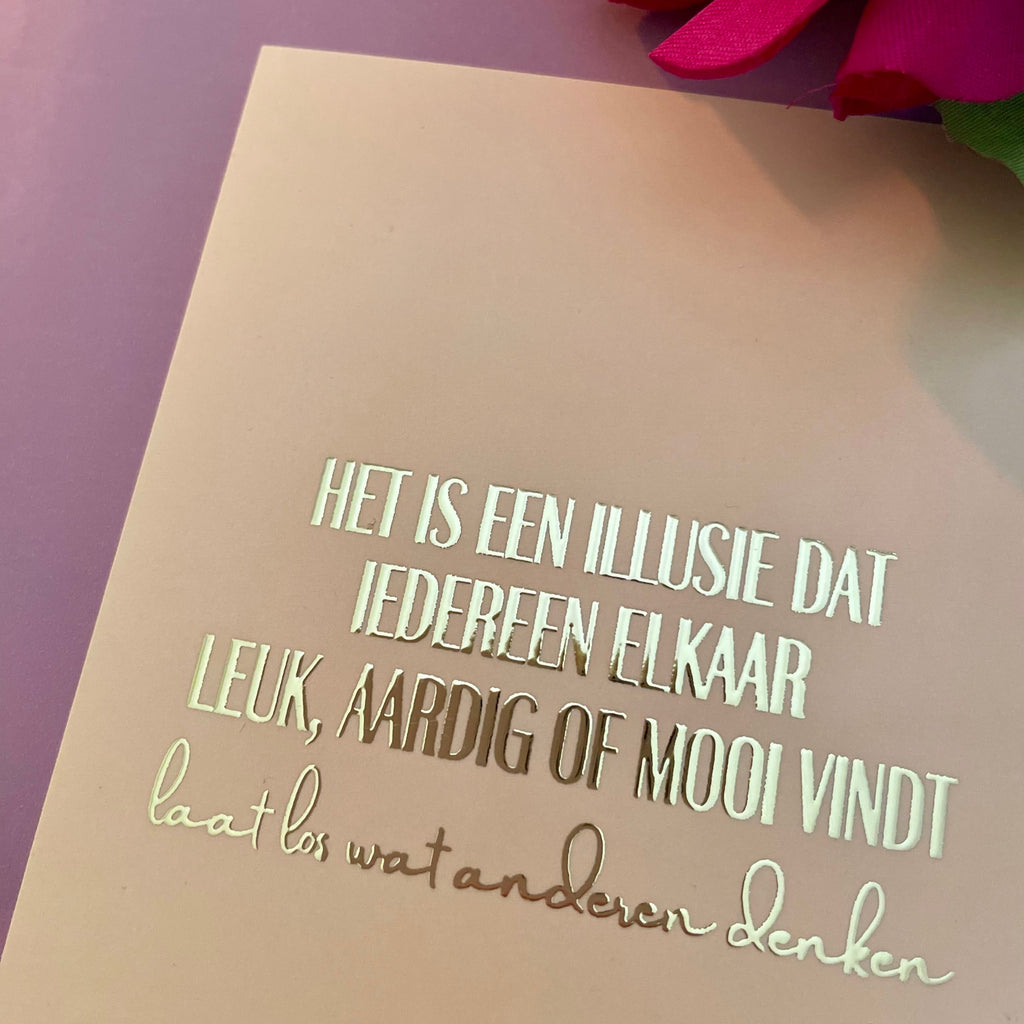Inspiratiekaart - Het is een illusie dat iedereen elkaar leuk, aardig of mooi vindt. Laat los wat anderen denken
