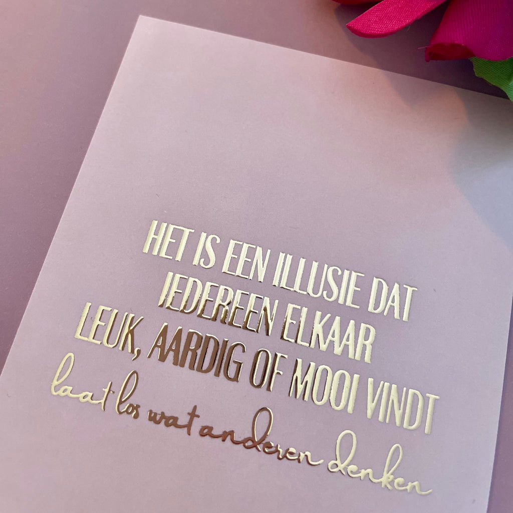 Inspiratiekaart - Het is een illusie dat iedereen elkaar leuk, aardig of mooi vindt. Laat los wat anderen denken