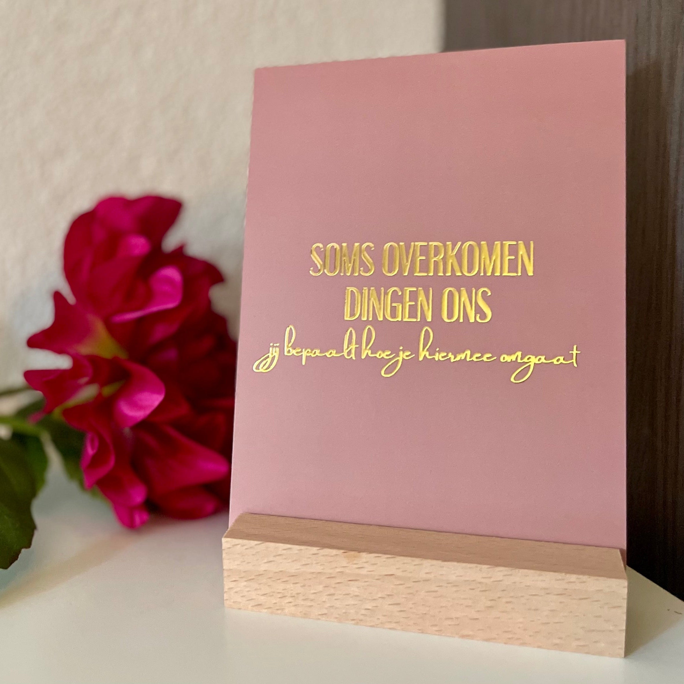 Inspiratiekaart - Soms overkomen dingen ons, jij bepaalt hoe je hiermee omgaat