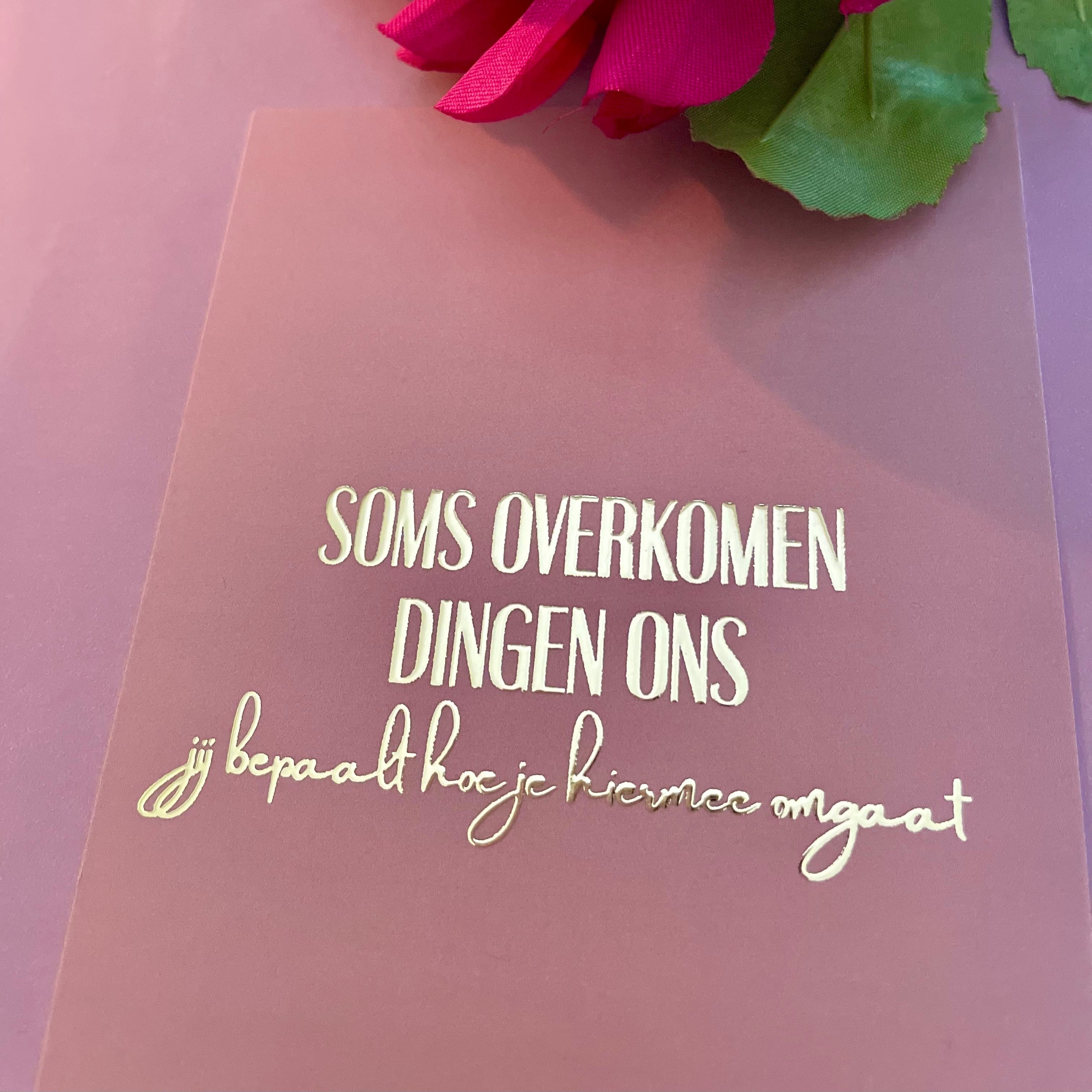 Inspiratiekaart - Soms overkomen dingen ons, jij bepaalt hoe je hiermee omgaat