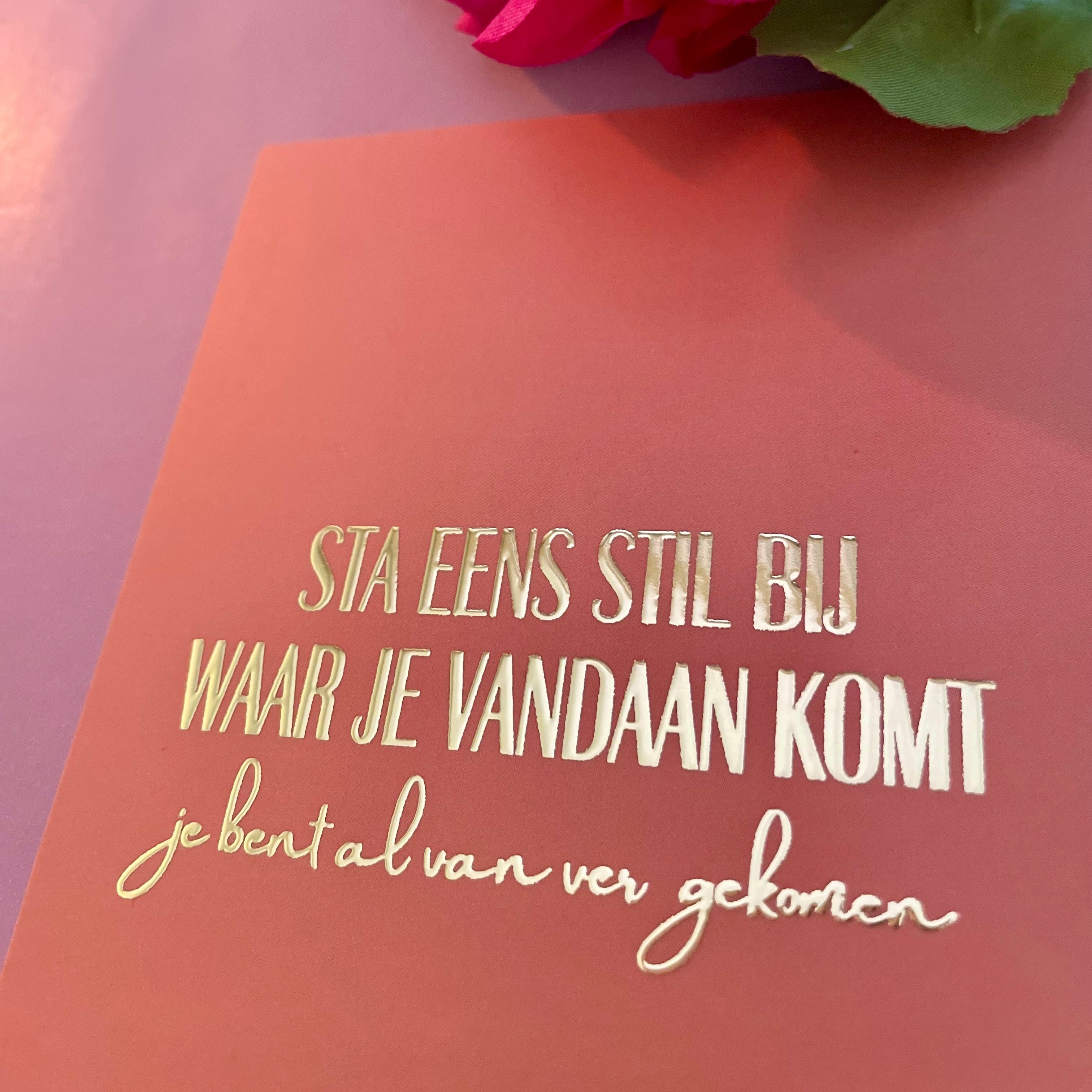 Inspiratiekaart - Sta eens stil bij waar je vandaan komt, je bent al van ver gekomen