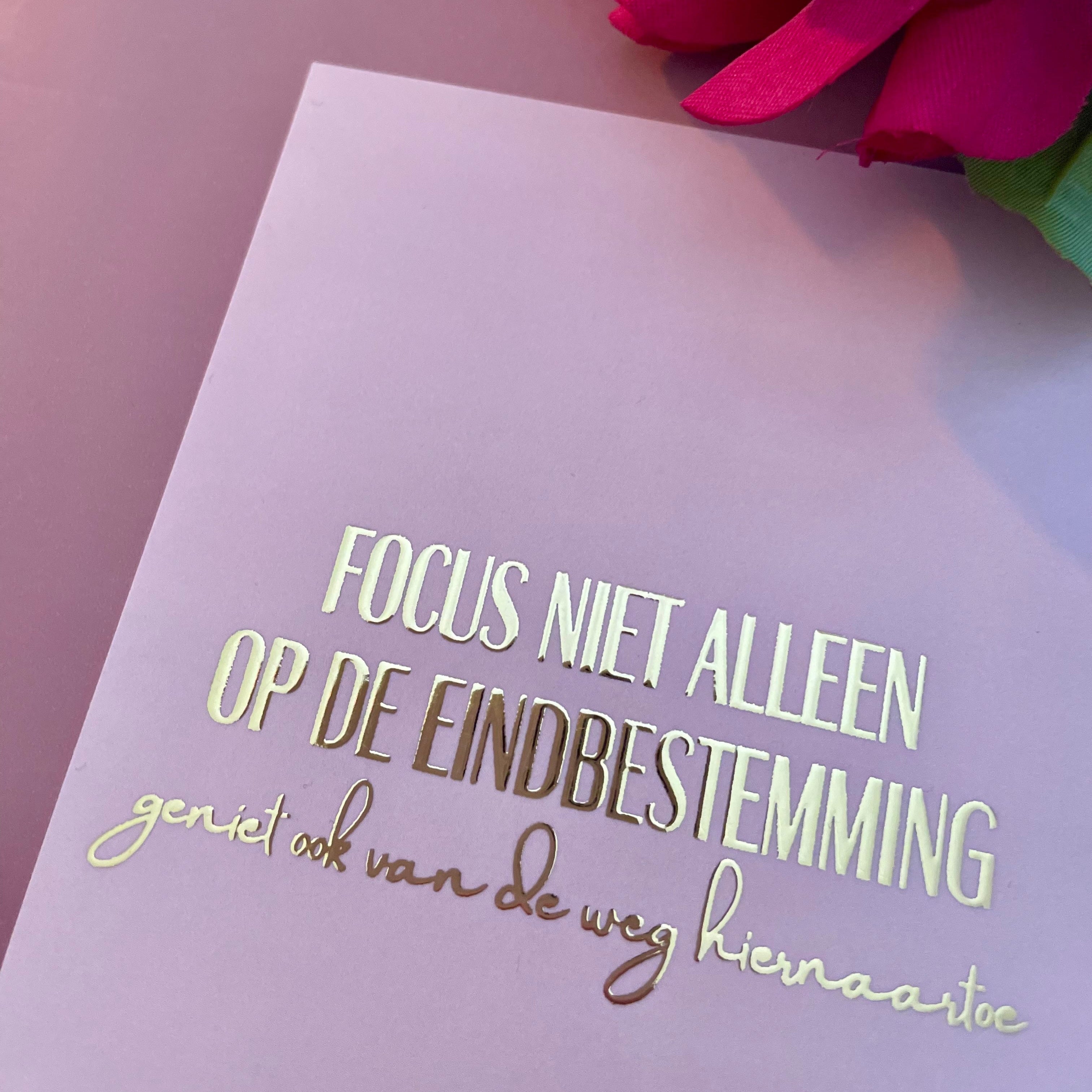 Inspiratiekaart - Focus niet alleen op de eindbestemming. Geniet ook van de weg hiernaartoe