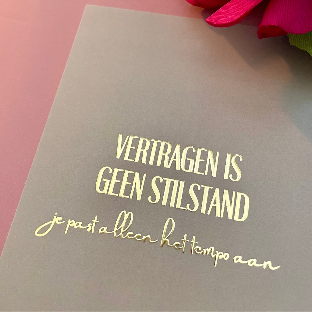 Inspiratiekaart - Vertragen is geen stilstand. Je past alleen het tempo aan